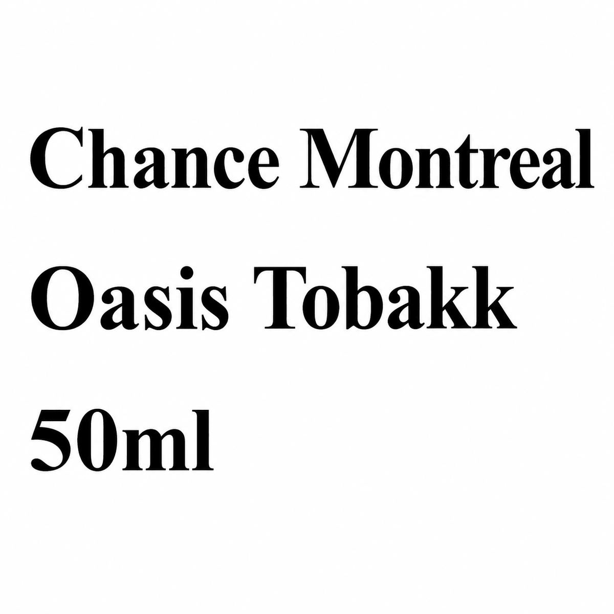 CHANCE MONTREAL Oasis Tobacco 50ml (0mg)