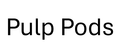 Pulp Pods